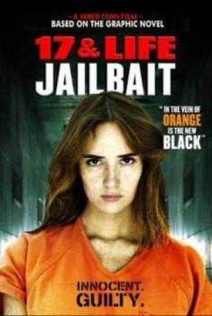 17 & Life: Jailbait (2013) 17 & Life: Jailbait (2013)