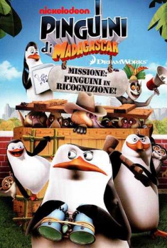 I pinguini di Madagascar – Missione: pinguini in ricognizione (2011) I pinguini di Madagascar – Missione: pinguini in ricognizione (2011)