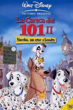 La Carica Dei 101 II – Macchia, Un Eroe a Londra (2003) La Carica Dei 101 II – Macchia, Un Eroe a Londra (2003)
